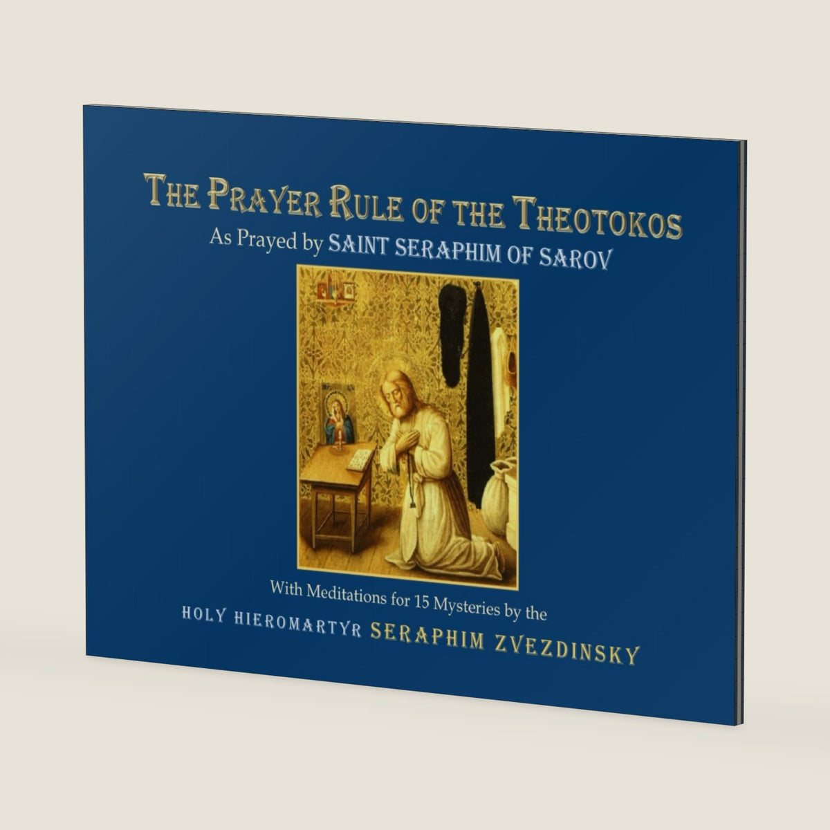 The Prayer Rule of the Theotokos: As Prayed by Saint Seraphim of Sarov by Anthony Stehlin