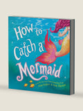 How to Catch a Mermaid: A Summer Picture Book for Mermaid Lovers by Adam Wallace