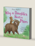Why a Daughter Needs a Mom: Celebrate Your Special Mother Daughter Bond with this Sweet Picture Book! (Always in My Heart) by Gregory E. Lang