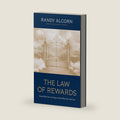 The Law of Rewards: Giving What You Can’t Keep to Gain What You Can’t Lose by Randy Alcorn