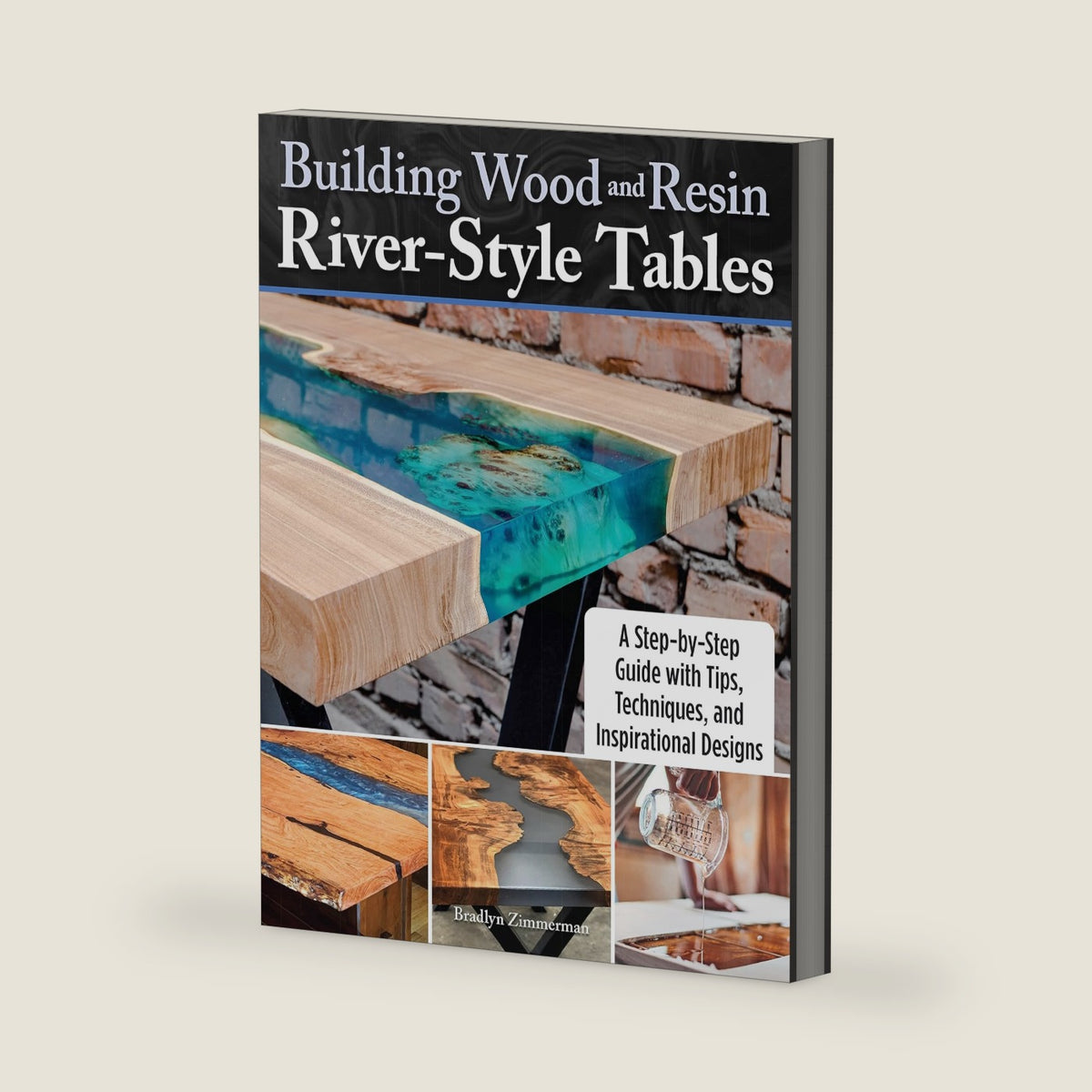 Building Wood and Resin River-Style Tables: A Step-by-Step Guide with Tips, Techniques, and Inspirational Designs (Fox Chapel Publishing) Beginner-Friendly Guide - Make Your Own Live-Edge River Table by Bradlyn Zimmerman