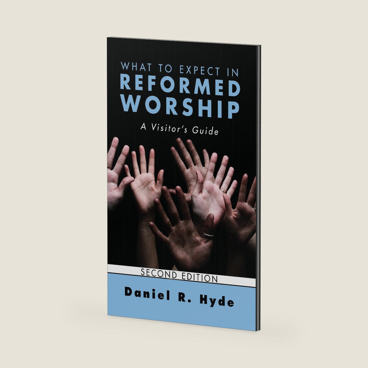 What to Expect in Reformed Worship, Second Edition: A Visitor's Guide by Daniel R Hyde