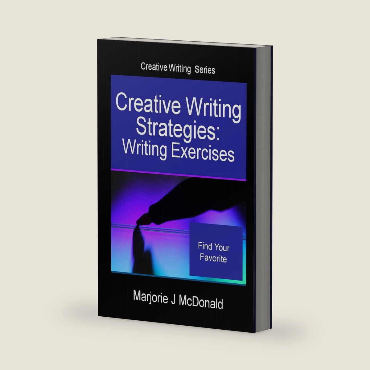Creative Writing Strategies: Writing Exercises (Creative Writing Series) by Marjorie J McDonald
