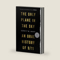 Only Plane in the Sky: An Oral History of 9/11 by Garrett M. Graff