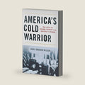 America's Cold Warrior: Paul Nitze and National Security from Roosevelt to Reagan by James Graham Wilson