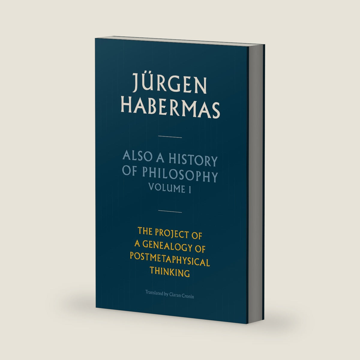 Also a History of Philosophy, Volume 1: The Project of a Genealogy of Postmetaphysical Thinking by Jürgen Habermas