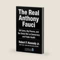 The Real Anthony Fauci: Bill Gates, Big Pharma, and the Global War on Democracy and Public Health (Children’s Health Defense) by Robert F. Kennedy Jr.