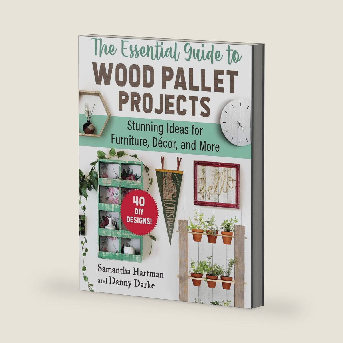 Essential Guide to Wood Pallet Projects: 40 DIY Designs—Stunning Ideas for Furniture, Decor, and More by Danny Darke