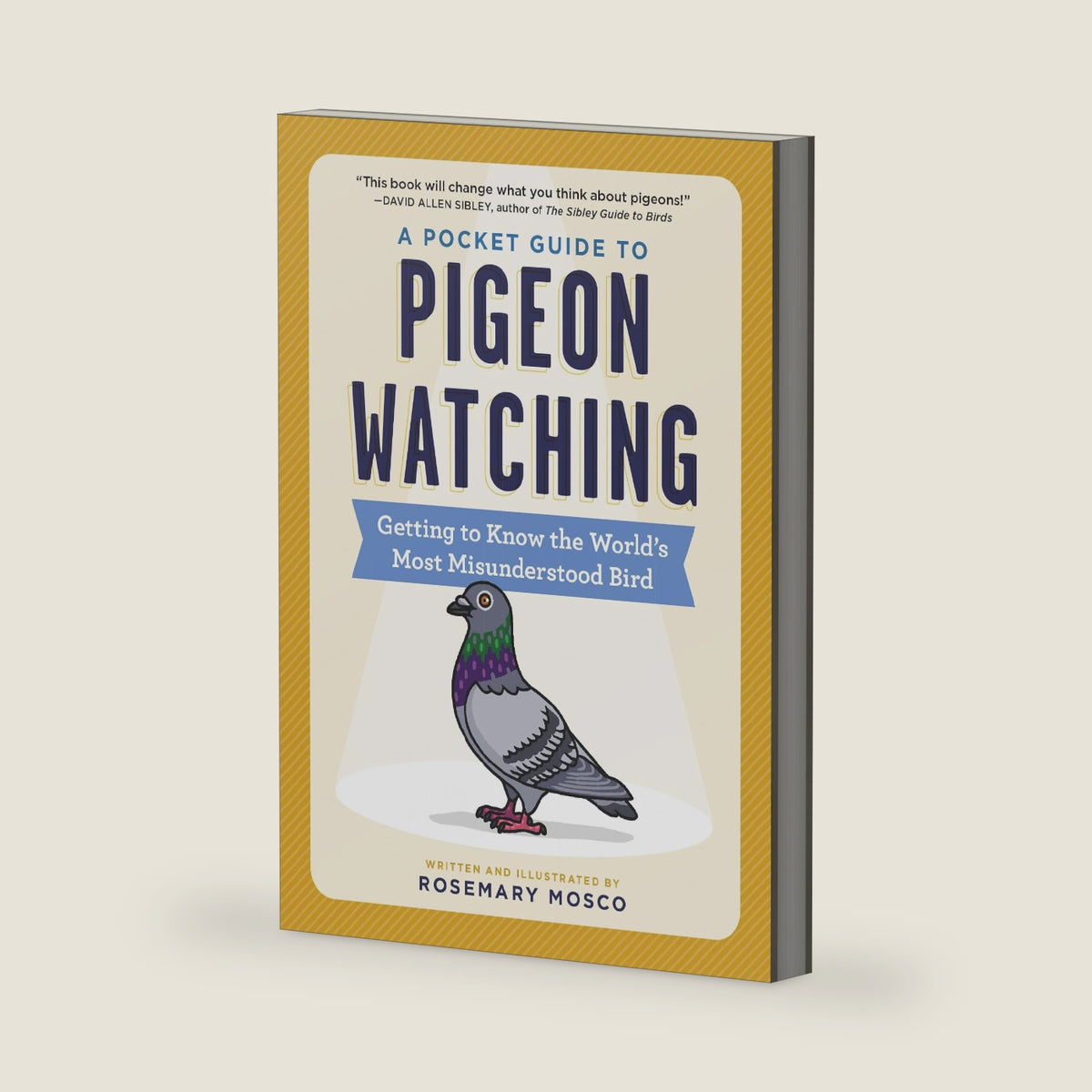 A Pocket Guide to Pigeon Watching: Getting to Know the World's Most Misunderstood Bird by Rosemary Mosco