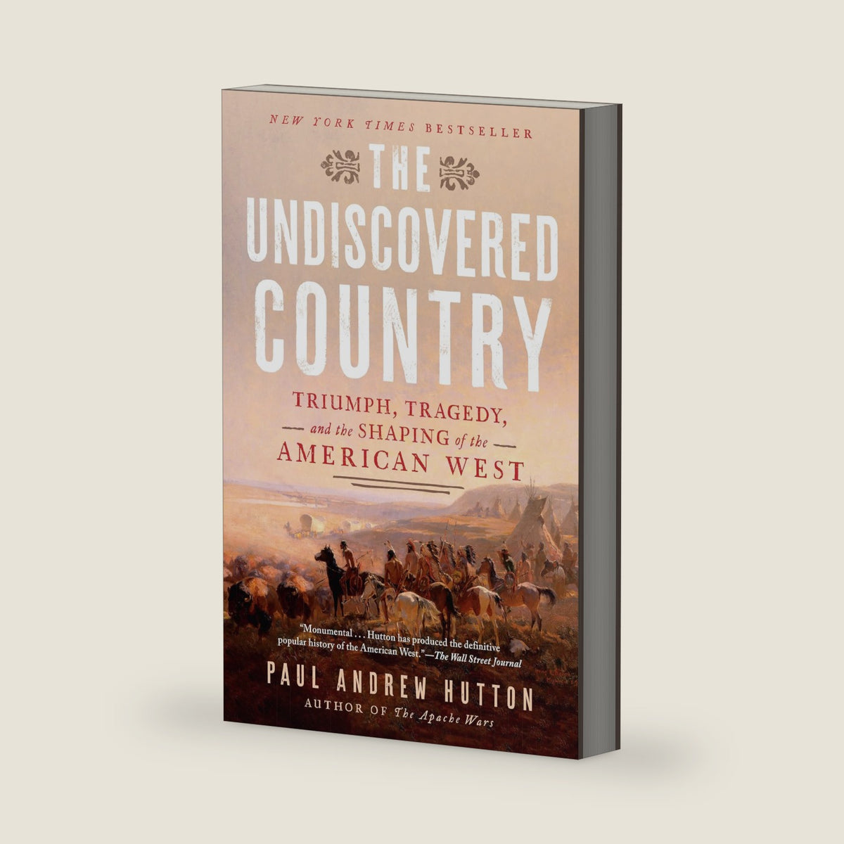 The Undiscovered Country: Triumph, Tragedy, and the Shaping of the American West by Paul Andrew Hutton