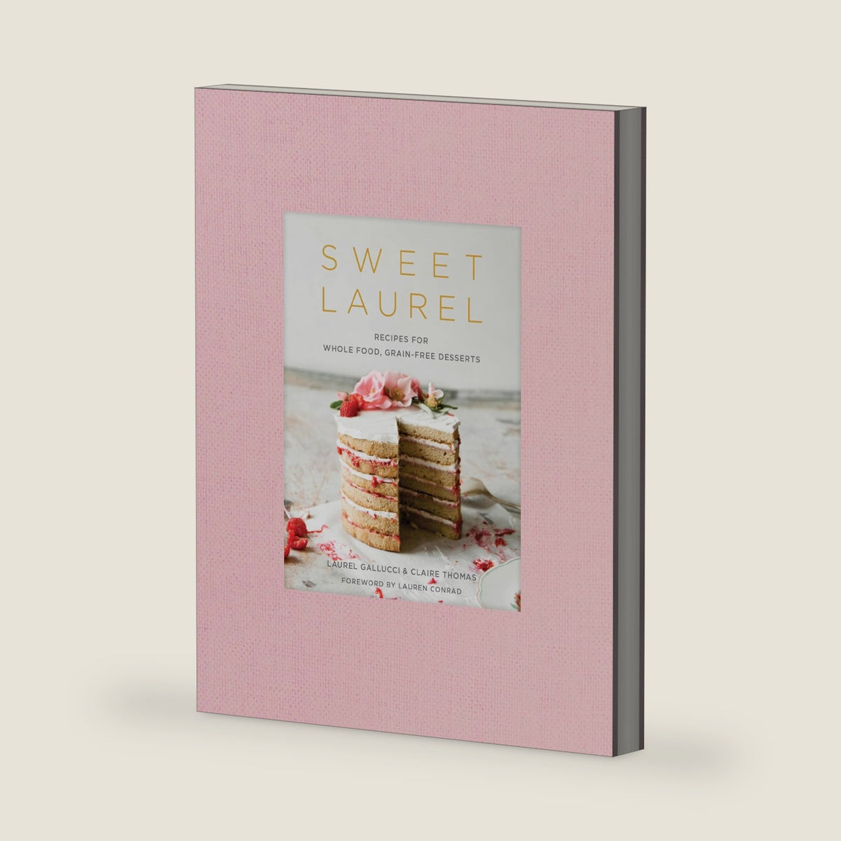 Sweet Laurel: Recipes for Whole Food, Grain-Free Desserts: A Baking Book by Laurel Gallucci
