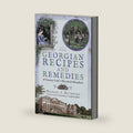 Georgian Recipes and Remedies: A Country Lady’s Household Handbook by Michael J Rochford