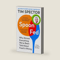 Spoon-Fed: Why Almost Everything We've Been Told About Food Is Wrong by Tim Spector