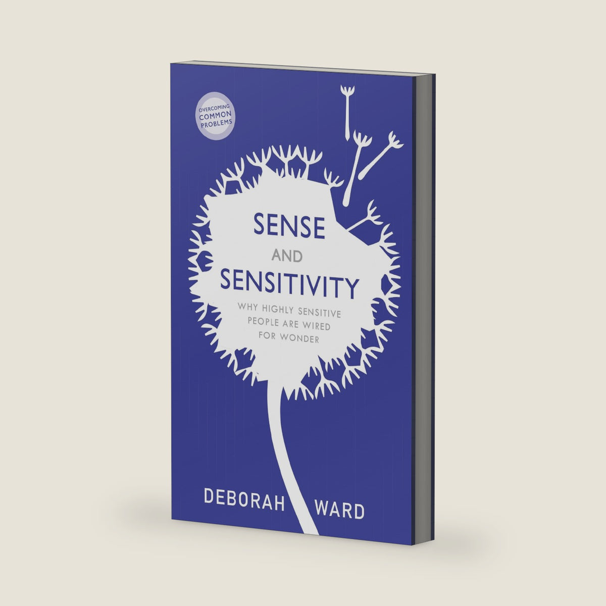 Sense and Sensitivity: How Highly Sensitive People Are Wired for Wonder by Deborah Ward