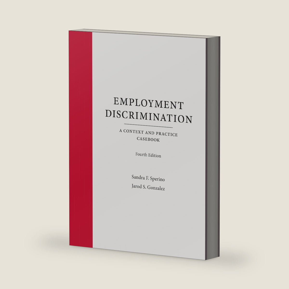 Employment Discrimination: A Context and Practice Casebook (Context and Practice Series) by Sandra Sperino