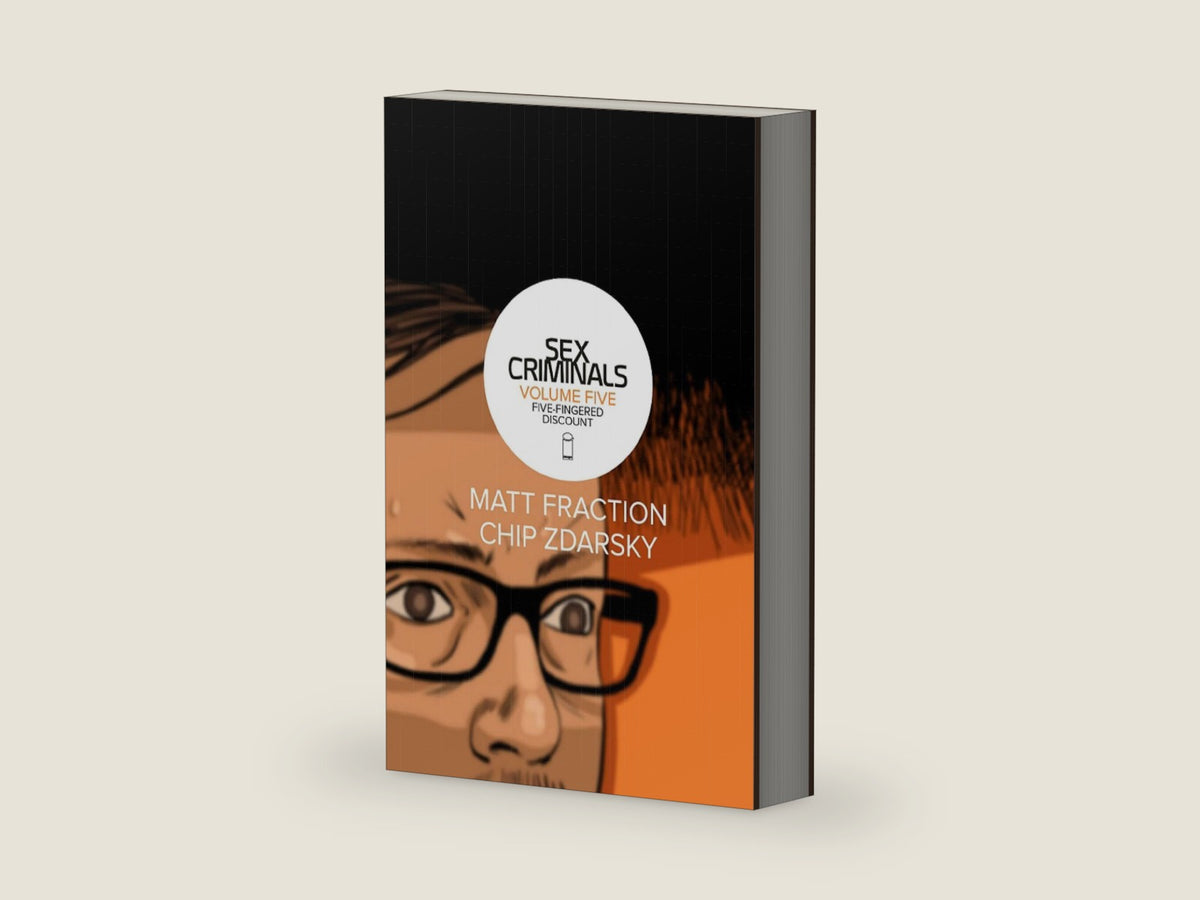 Sex Criminals Volume 5: Five-Fingered Discount by Matt Fraction