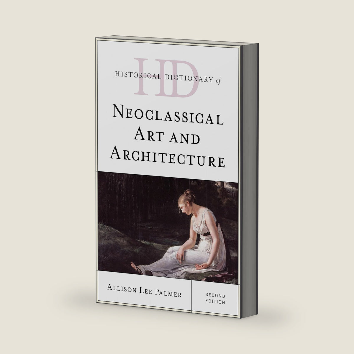 Historical Dictionary of Neoclassical Art and Architecture (Historical Dictionaries of Literature and the Arts) by Allison Lee Palmer