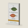60-Something Crisis, The: How to Live an Extraordinary Life in Retirement by Barbara L. Pagano