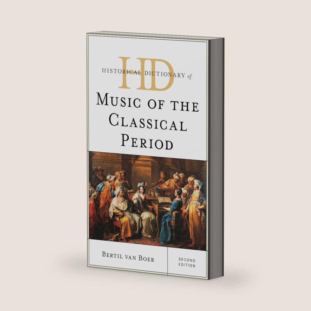 Historical Dictionary of Music of the Classical Period (Historical Dictionaries of Literature and the Arts) by Bertil van Boer