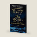Sea Stories: My Life in Special Operations by Admiral William H. McRaven