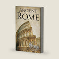 Ancient Rome: A History From Beginning to End (Ancient Civilizations) by Hourly History