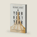 Your Best Year Ever: A 5-Step Plan for Achieving Your Most Important Goals― Find Success in All Life Domains Including Body, Love, Family, Money, Work, and More by Michael Hyatt