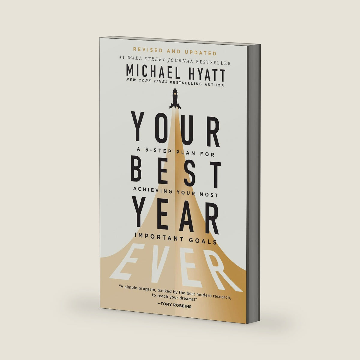 Your Best Year Ever: A 5-Step Plan for Achieving Your Most Important Goals― Find Success in All Life Domains Including Body, Love, Family, Money, Work, and More by Michael Hyatt