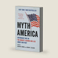 Myth America: Historians Take On the Biggest Legends and Lies About Our Past by Kevin M. Kruse