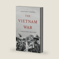 The Vietnam War: A Military History by Geoffrey Wawro
