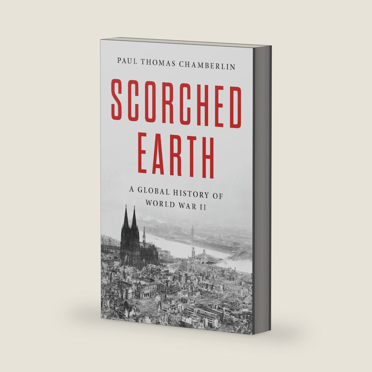 Scorched Earth: A Global History of World War II by Paul Thomas Chamberlin