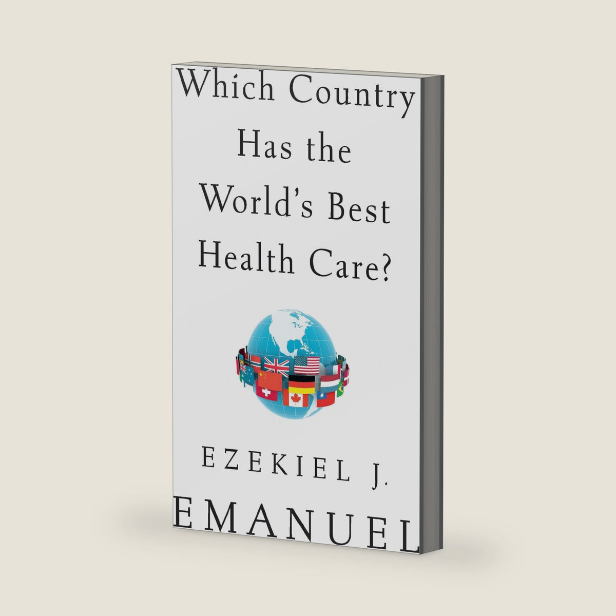 Which Country Has the World's Best Health Care? by Ezekiel J. Emanuel