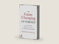 The Game Changing Attorney: How to Land the Best Cases, Stand Out from Your Competition, and Become the Obvious Choice in Your Market by Michael Mogill | barcode:9781544512518 | source:9781544512518-right-three-quarter.jpg