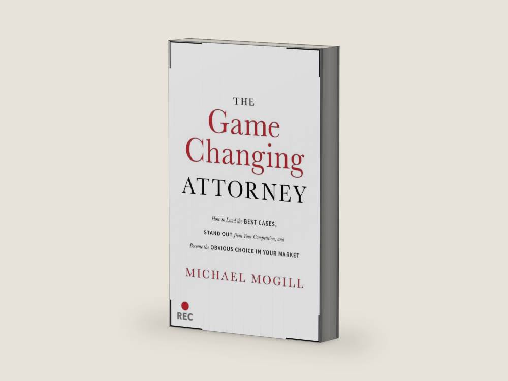 The Game Changing Attorney: How to Land the Best Cases, Stand Out from Your Competition, and Become the Obvious Choice in Your Market by Michael Mogill | barcode:9781544512518 | source:9781544512518.jpg