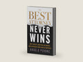 The Best Attorney Never Wins: Why Great Lawyers Go Broke and Average Ones Build Empires by Angelo Perone | barcode:9781544553146 | source:9781544553146-right-three-quarter.jpg