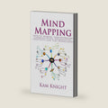 Mind Mapping: Improve Memory, Concentration, Communication, Organization, Creativity, and Time Management (Mental Performance) by Kam Knight