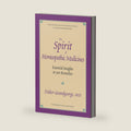 Spirit of Homeopathic Medicines: Essential Insights to 300 Remedies by Didier Grandgeorge