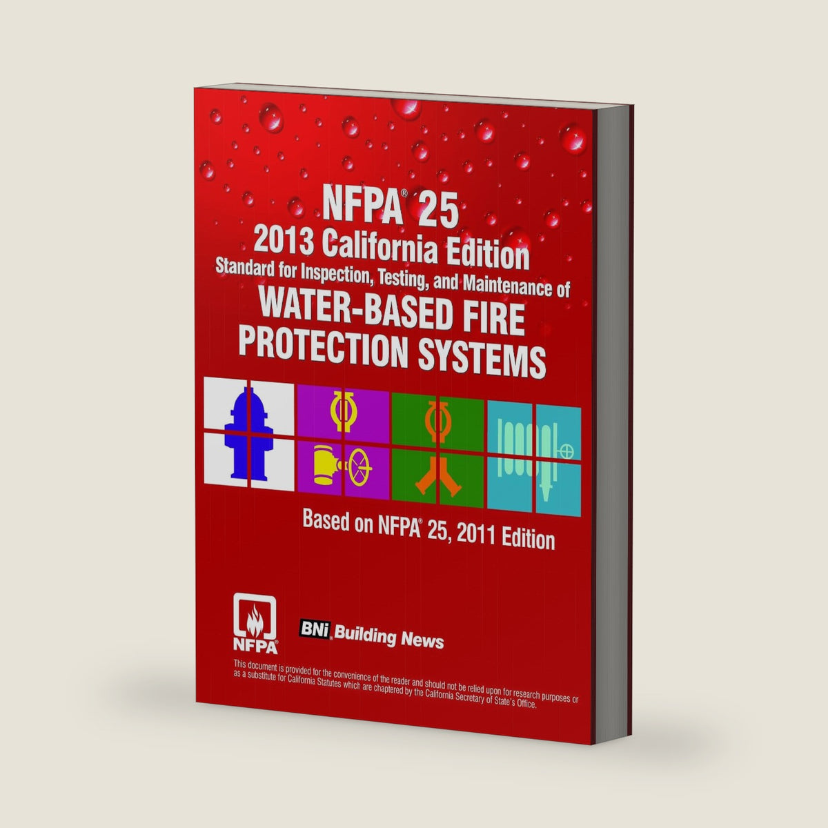 NFPA 25 2013 California Edition: Standard for Inspection, Testing and Maintenance of Water-Based Fire Protection Systems by BNi Building News