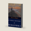 Naval History of World War I by Paul G Halpern