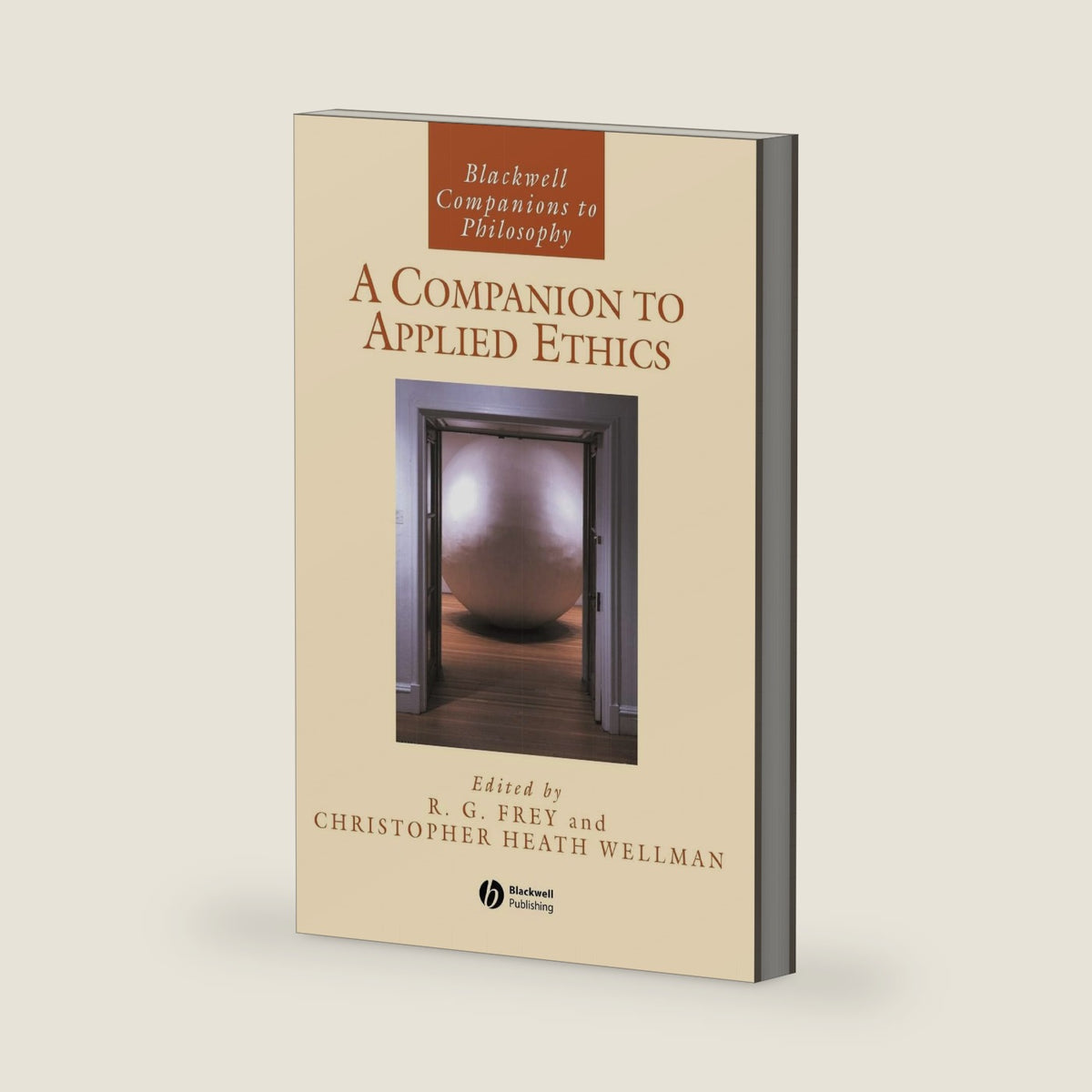 A Companion to Applied Ethics (Wiley Companions to Philosophy) by R. G. Frey