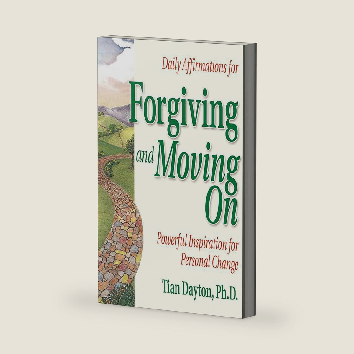 Daily Affirmations for Forgiving and Moving On (Powerful Inspiration for Personal Change) by Dr. Tian Dayton PhD TEP
