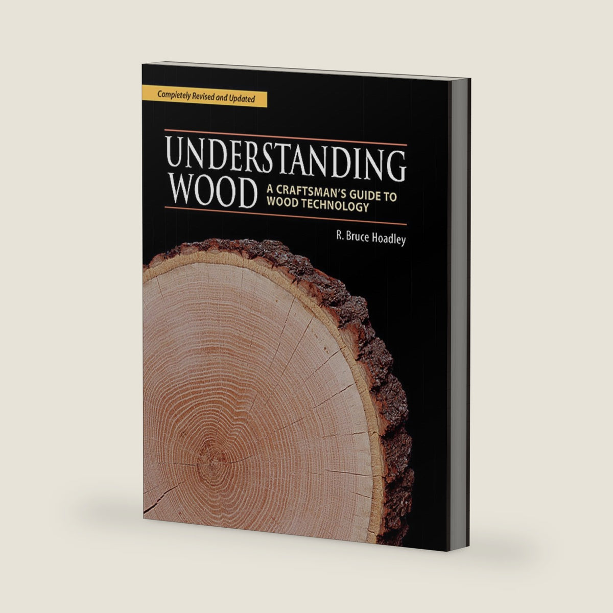 Understanding Wood: A Craftsman's Guide to Wood Technology by R. Bruce Hoadley
