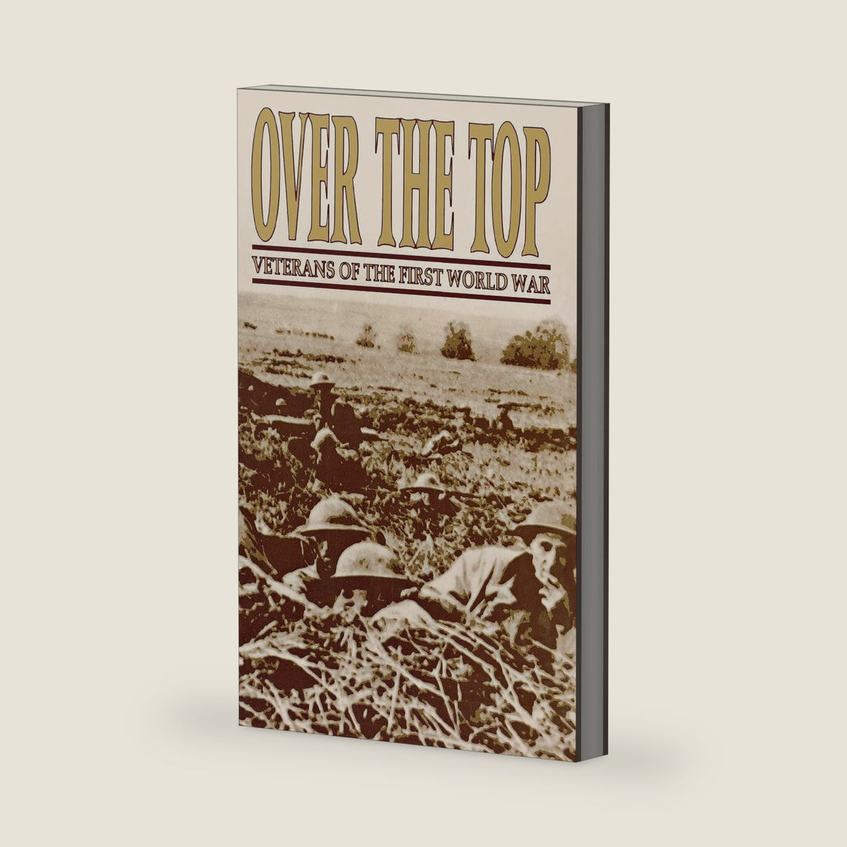 Over The Top: Veterans of the First World War by David Polk
