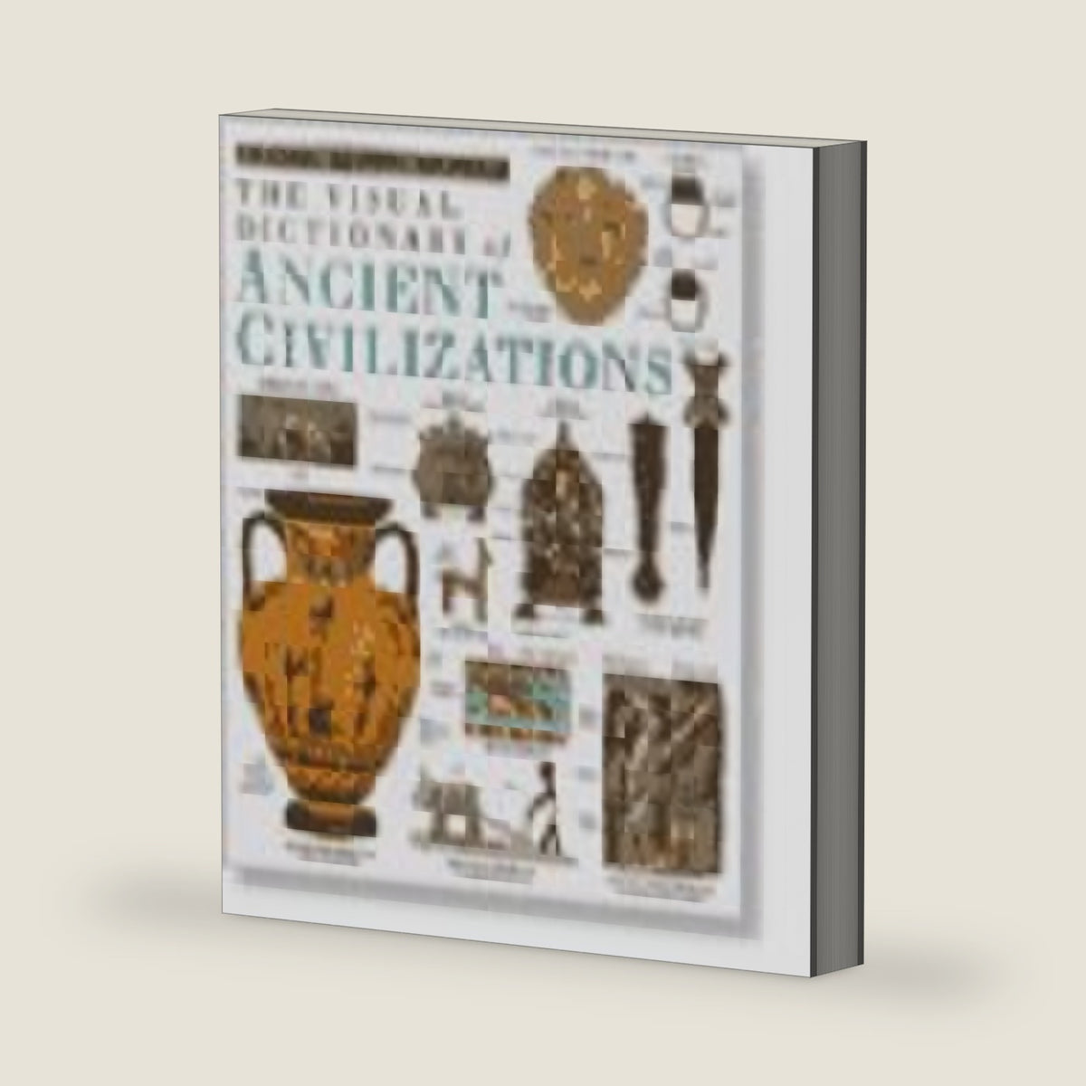 The Visual Dictionary of Ancient Civilizations (Eyewitness Visual Dictionaries) by DK Publishing