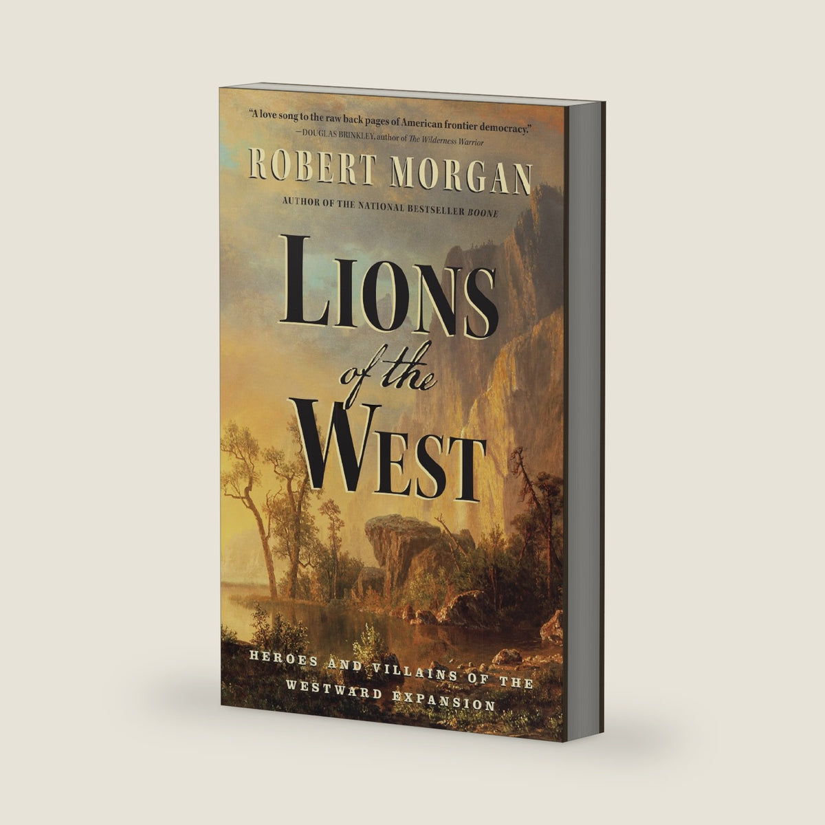 Lions of the West: Heroes and Villains of the Westard Expansion by Robert Morgan