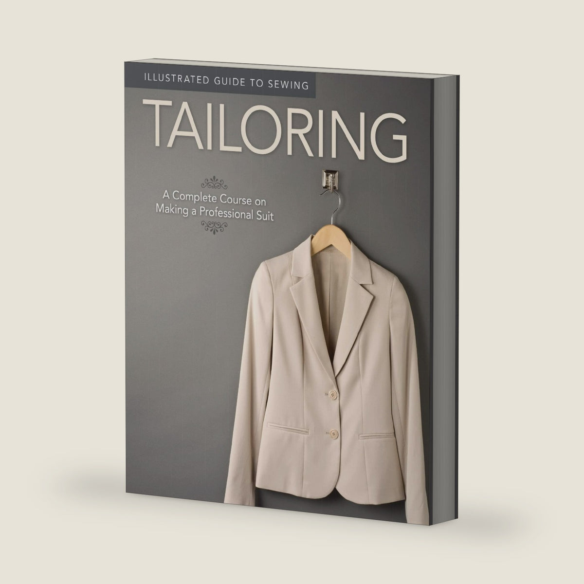 Illustrated Guide to Sewing: Tailoring: A Complete Course on Making a Professional Suit (Design Originals) by Fox Chapel Publishing