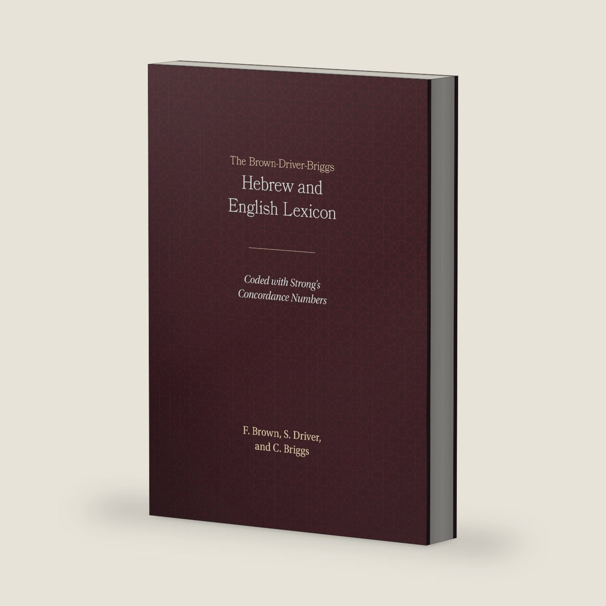 The Brown-Driver-Briggs Hebrew and English Lexicon by Francis Brown