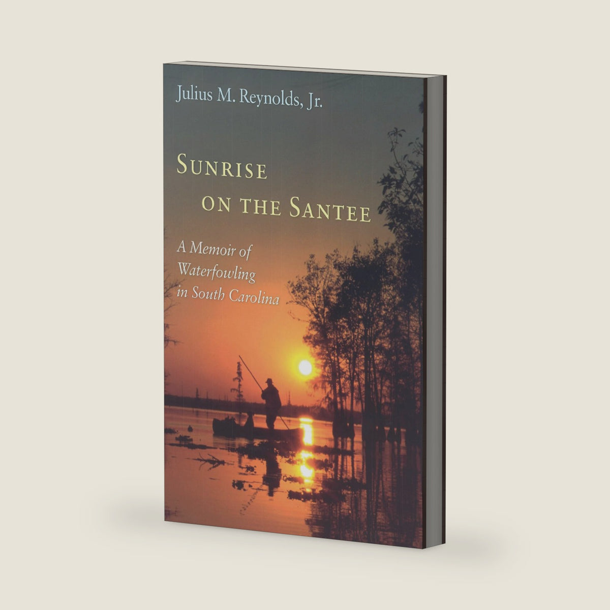 Sunrise on the Santee: A Memoir of Waterfowling in South Carolina by Julius M. Jr. Reynolds