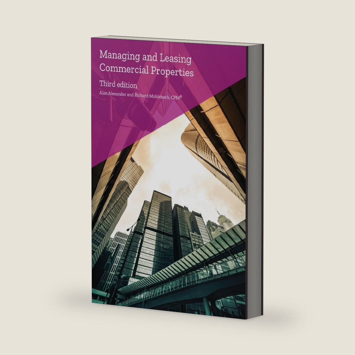 Managing and Leasing Commercial Properties (Third Edition) by Richard Muhlebach and Alan Alexander