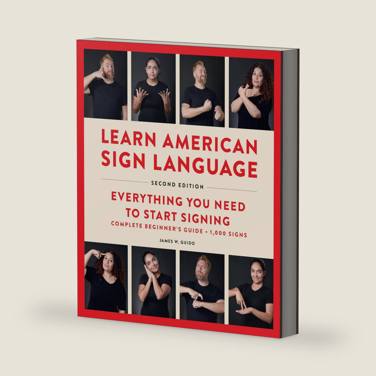 Learn American Sign Language, Second Edition: Everything You Need to Start Signing - Complete Beginners Guide - 1000 Signs by James W. Guido