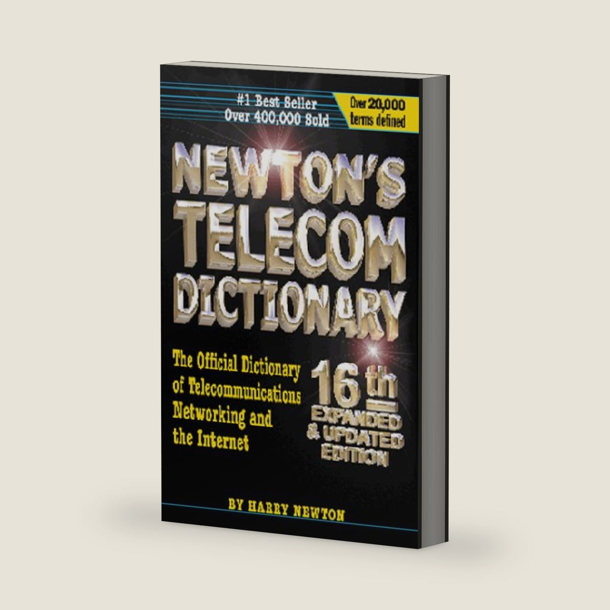 Newton's Telecom Dictionary: The Official Dictionary of Telecommunications Networking and Internet by Harry Newton
